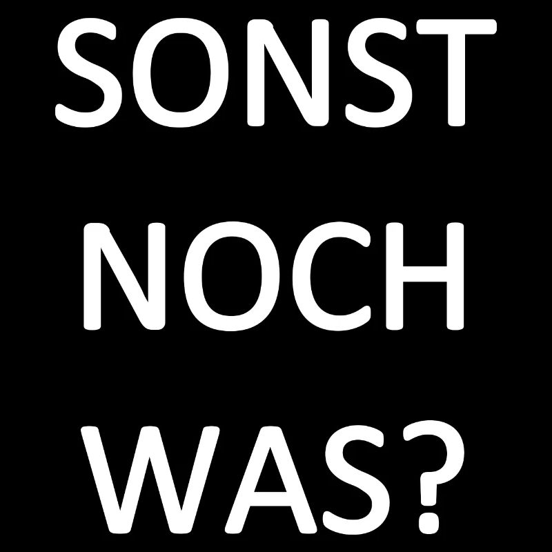 sonst noch was?