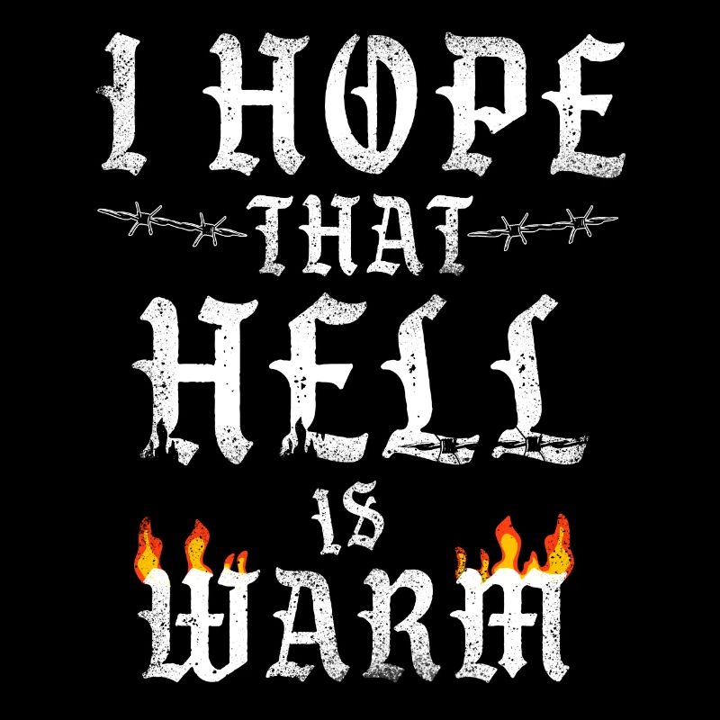 I Hope That Hell is Warm Statement Hell Flames