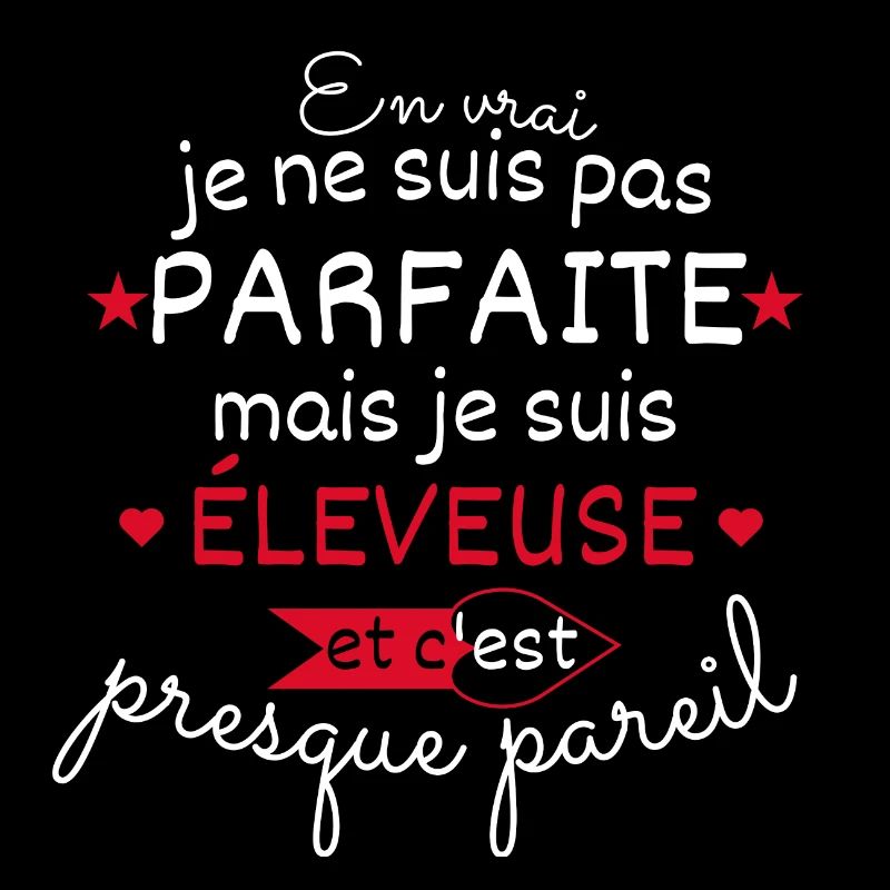 Pas parfaite mais éleveuse