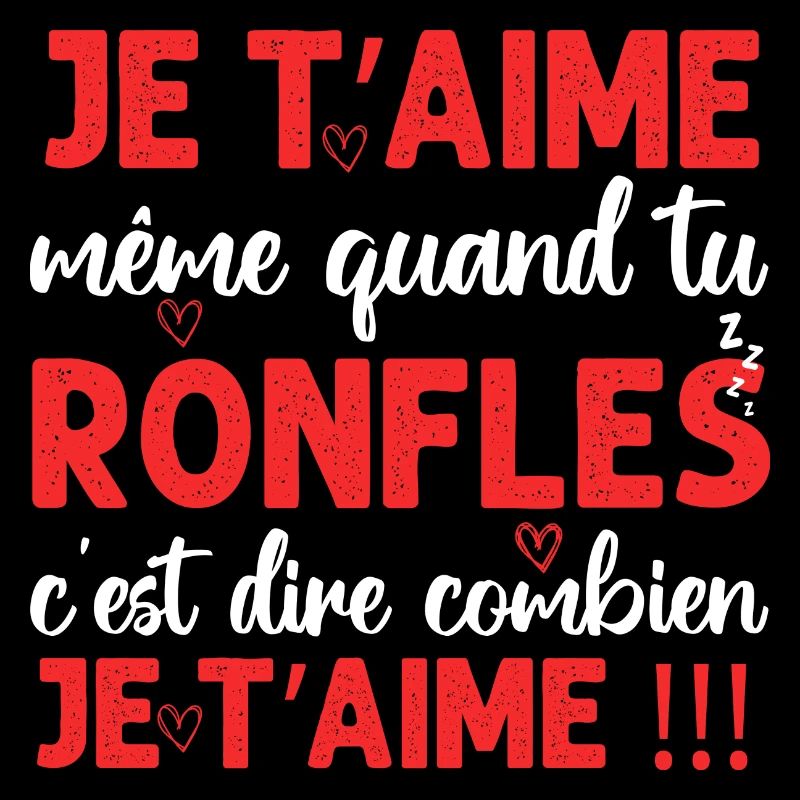 Je t' aime même quand tu ronfles Saint-Valentin