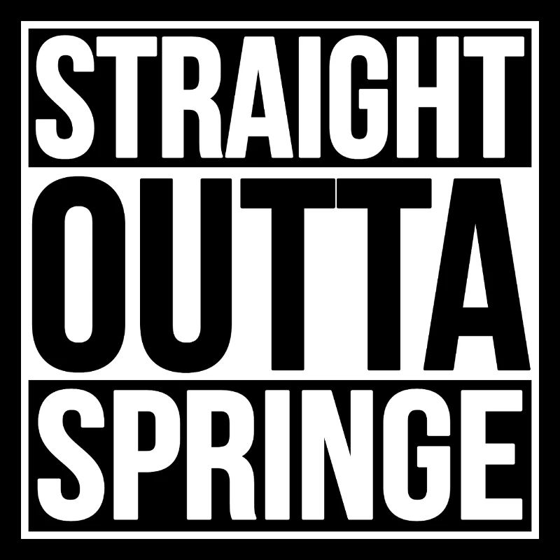 TOUT DROIT SORTI DE SPRINGE