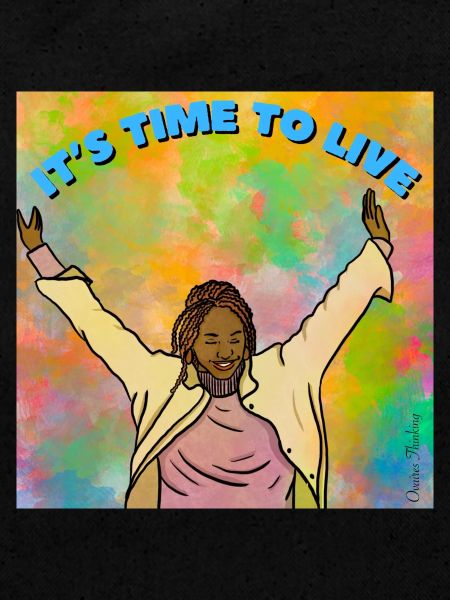 It’s time to live