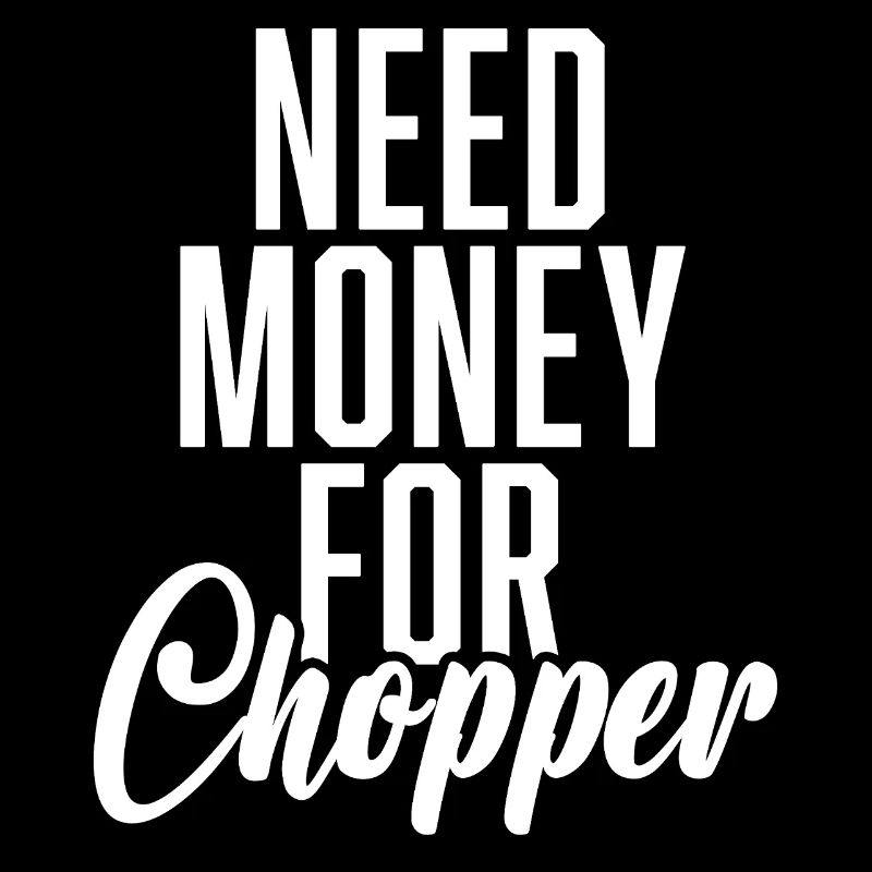 Need Money For Chopper