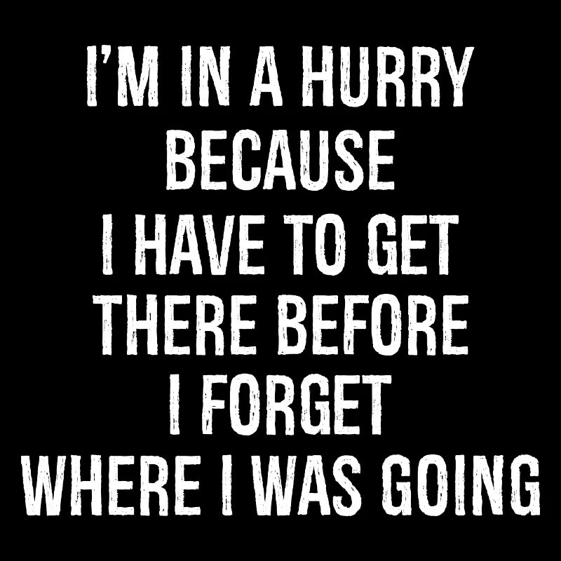 I'm in a hurry because I have to get there before