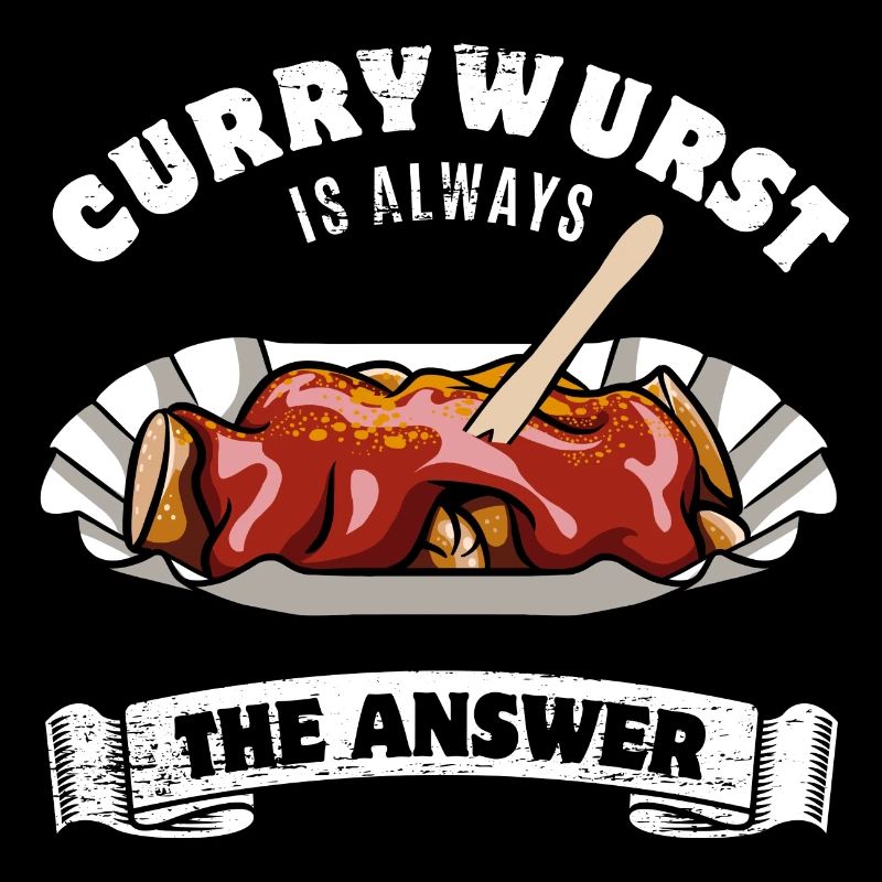 Currywurst is always the answer - Spruch