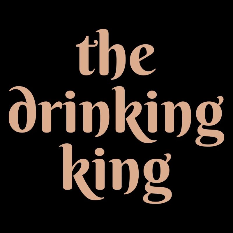 the drinking king