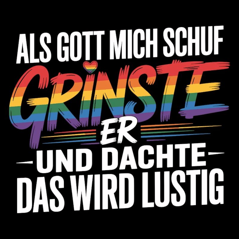 Als Gott mich schuf grinste er – Pride Humor
