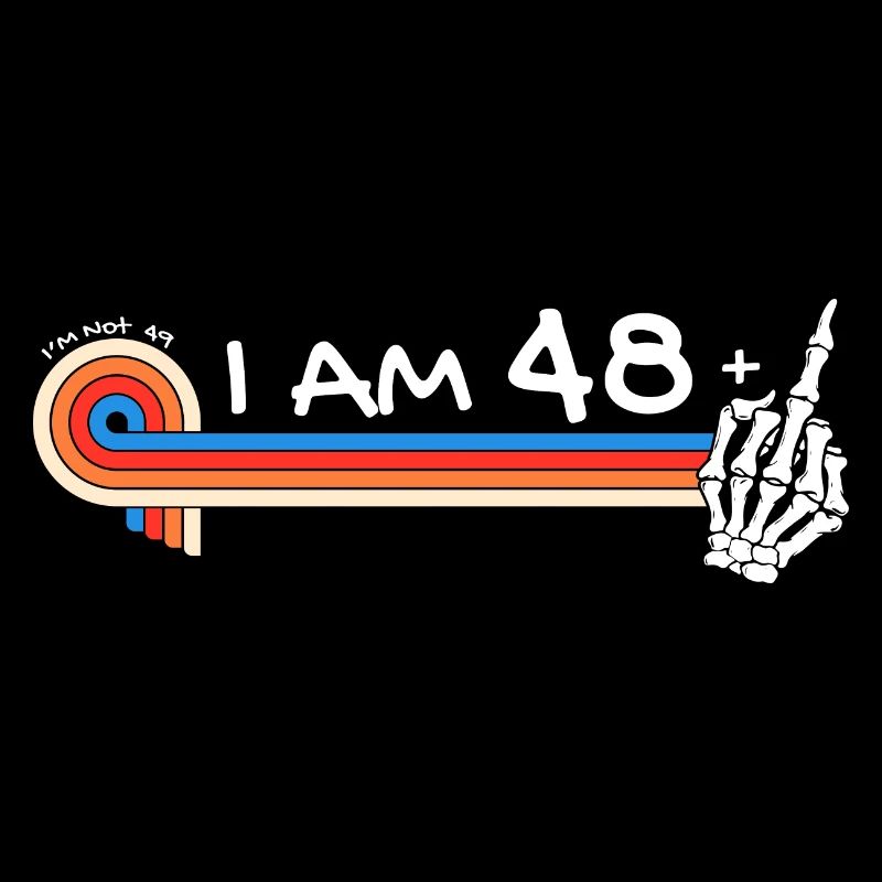 Ich bin 48 plus Mittelfinger - 49. Geburtstag