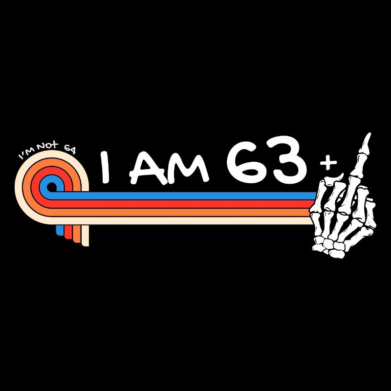 Ich bin 63 plus Mittelfinger - 64. Geburtstag