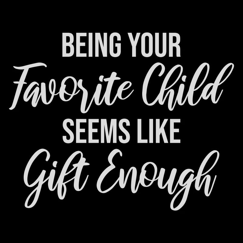 Being Your Favorite Child Seems Like Gift Enough