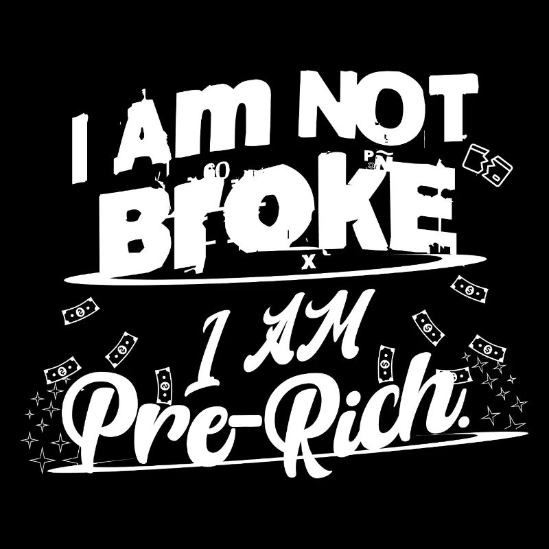 I'm not broke, I'm almost rich