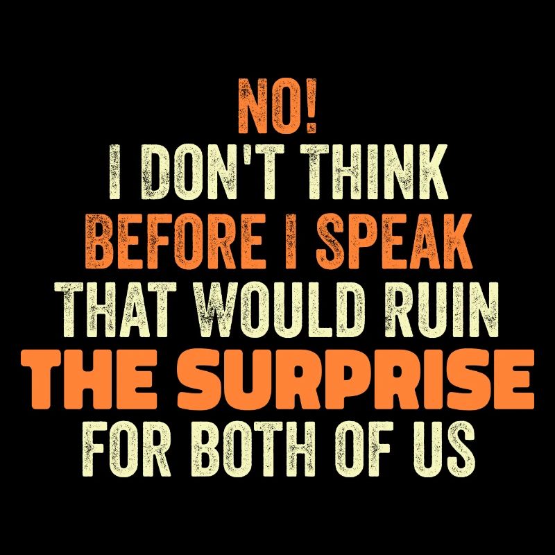 funny Saying I Don't Think Before I Speak