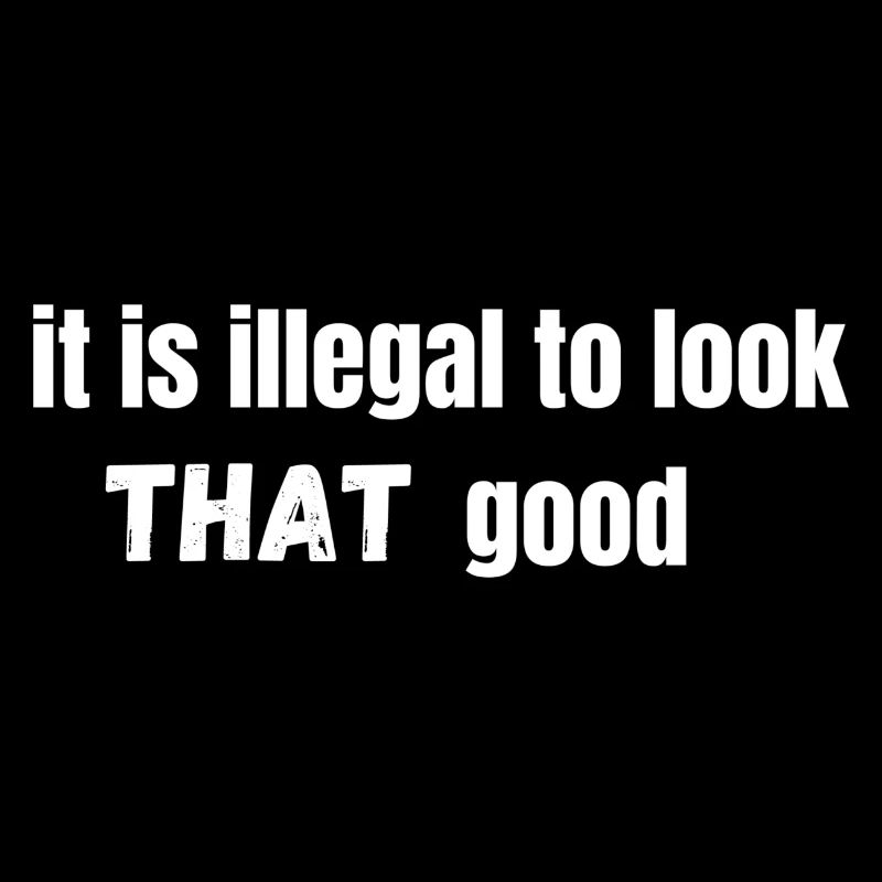 it is illegal to look THAT good