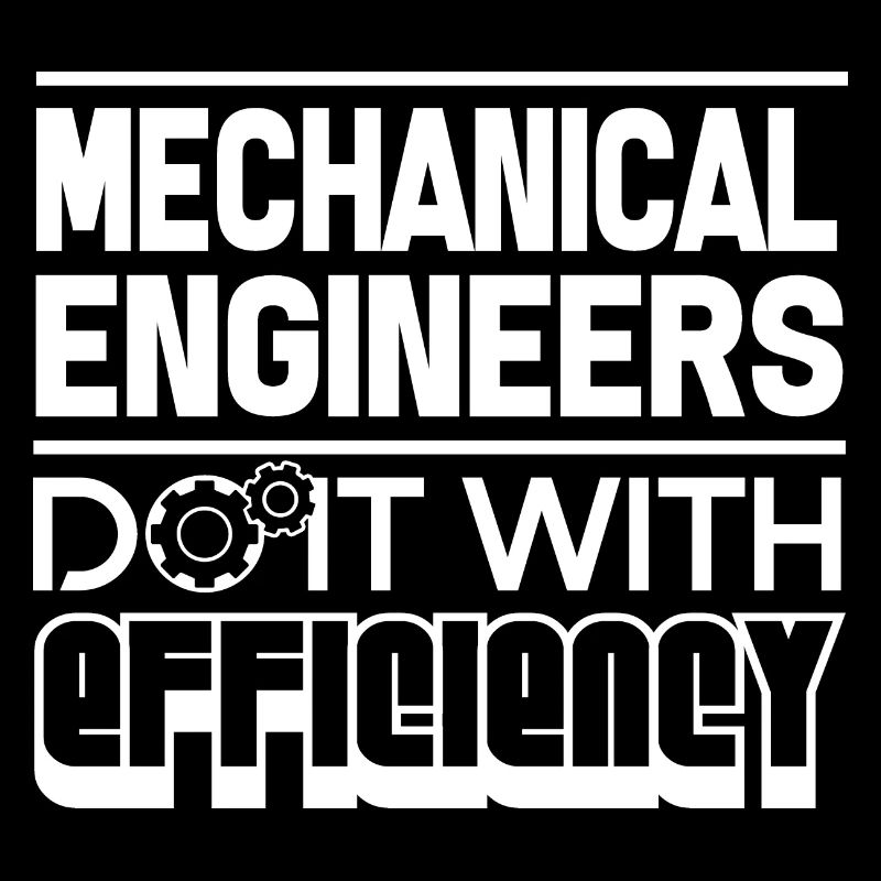 Mechanical Engineers Do It With Efficiency