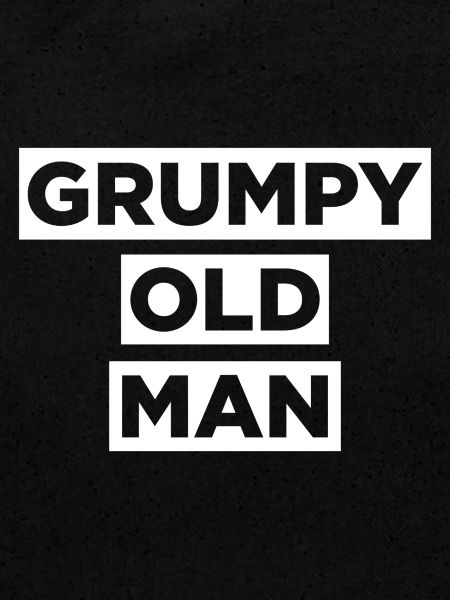 GRUMPY OLD MAN
