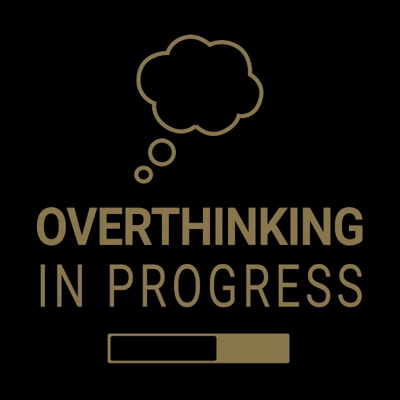 Overthinking in progress