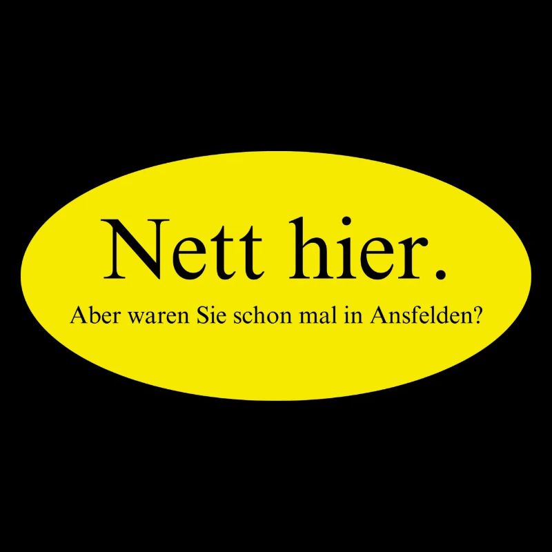 Nett hier, aber waren Sie schon mal in Ansfelden?