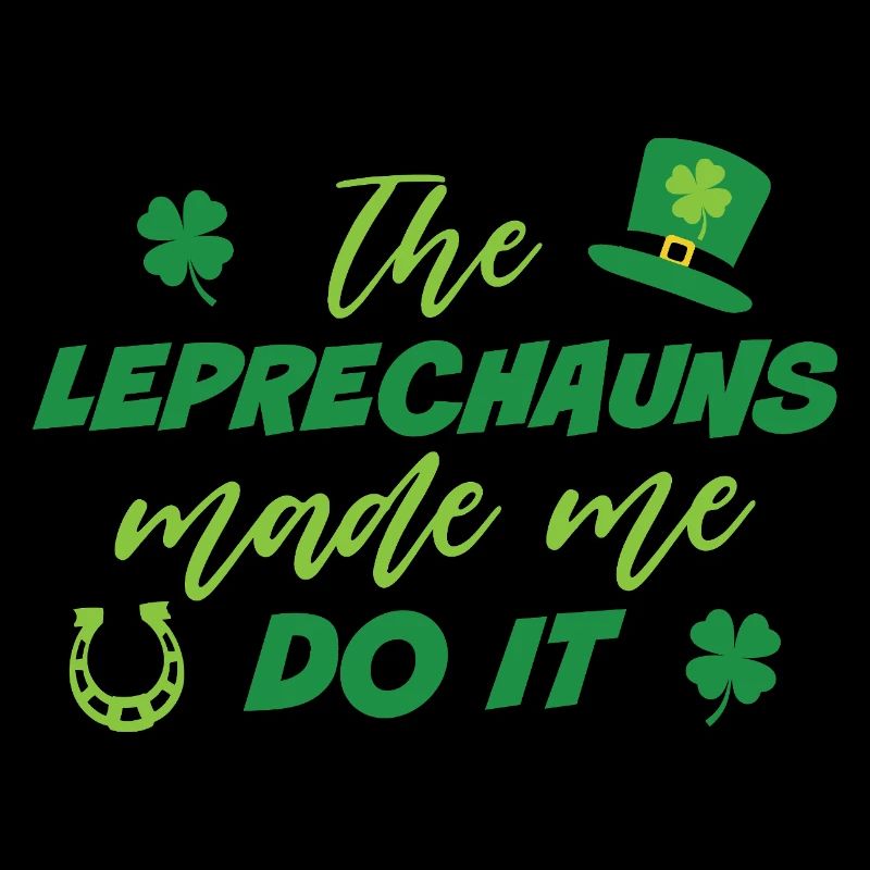 The Leprechauns made me do it