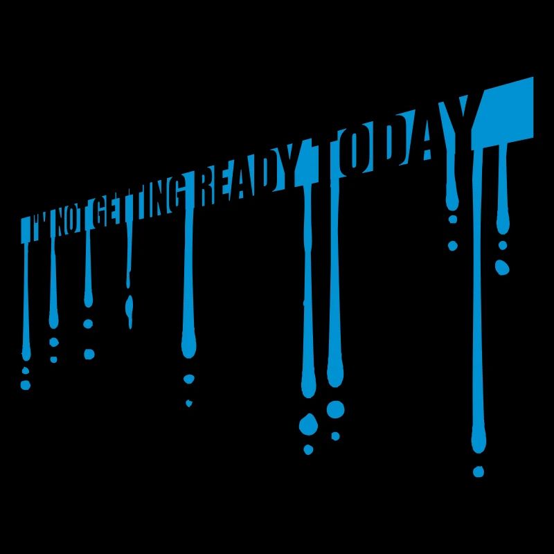 not getting ready today