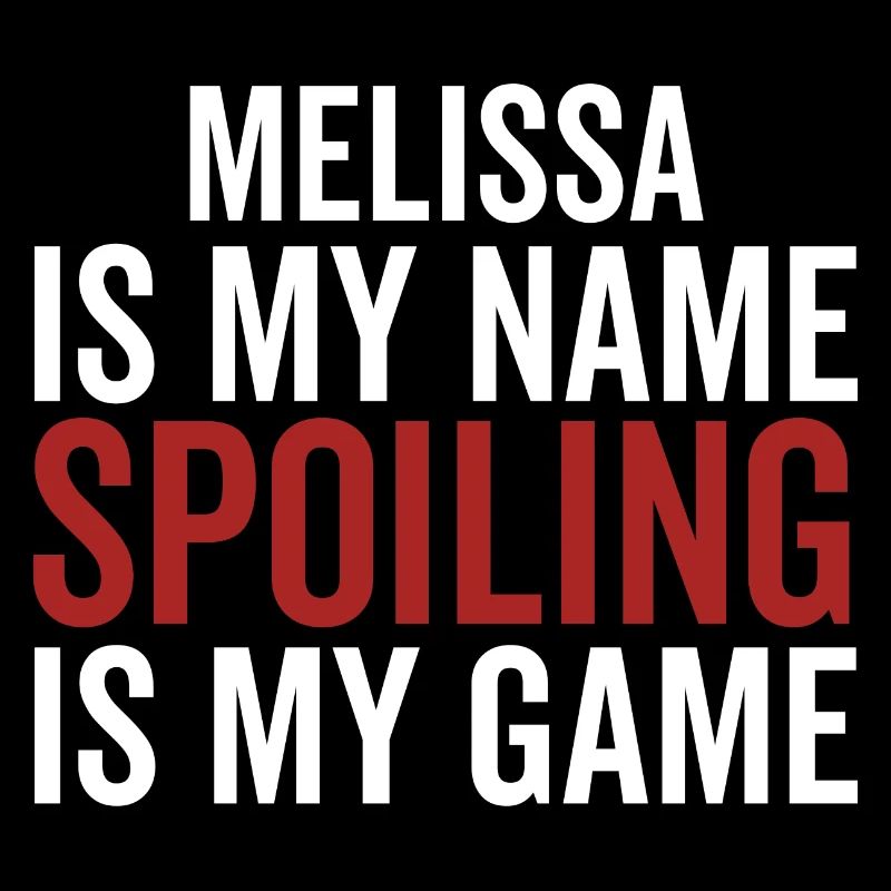Melissa est mon nom Spoiling est mon jeu