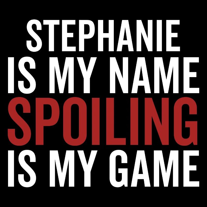 Stephanie est mon nom Spoiling est mon jeu