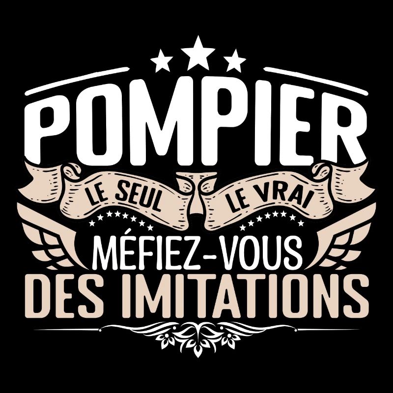 Pompier le seul Pompier le vrai Pompier