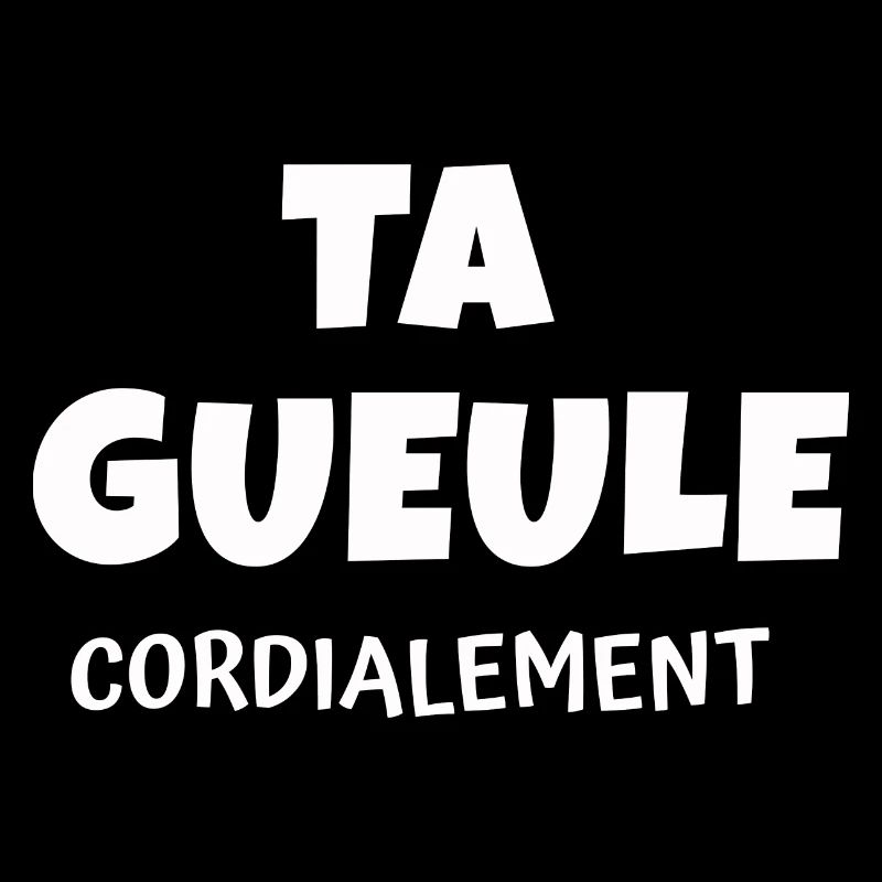 ta gueule / Phrases Drôles