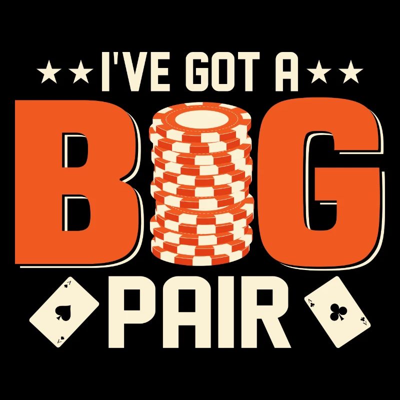 I've Got A Big Pair Gambling Poker Player