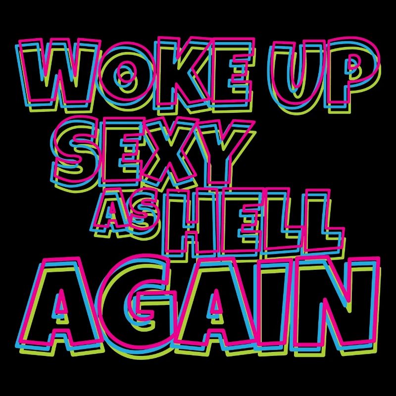 Woke Up Sexy As Hell Again Funny Self Confidence