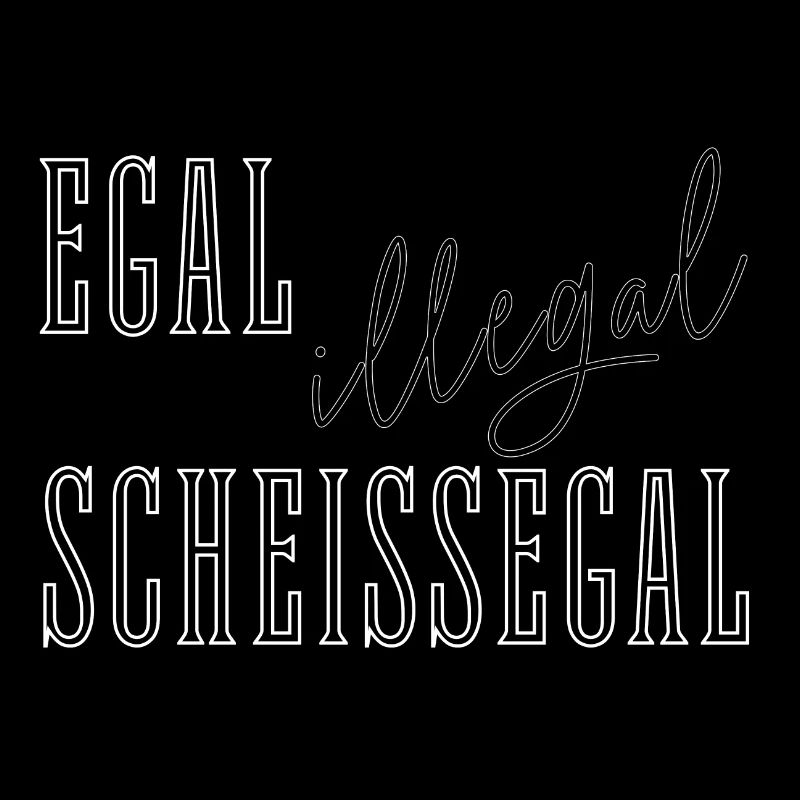 Egal Illegal Scheißegal - Text Spruch summitXpeak
