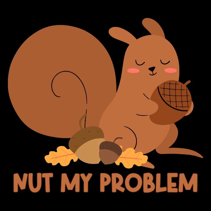 Nut My Problem Eichhörnchen