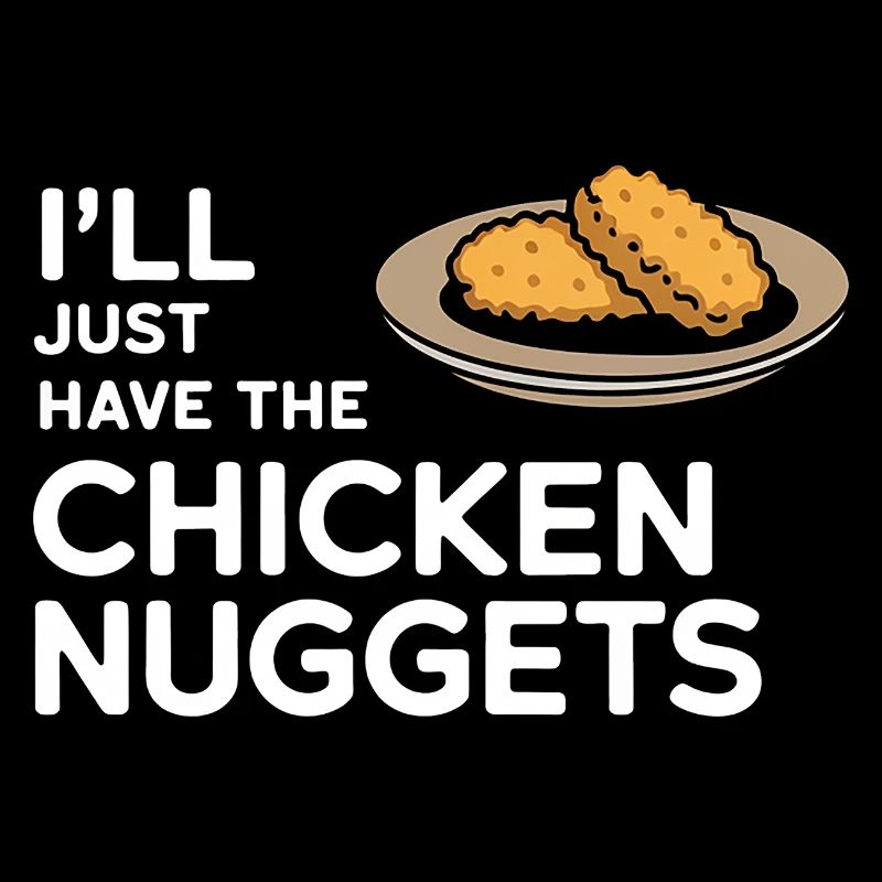 I'll Just Have The Chicken Nuggets 10