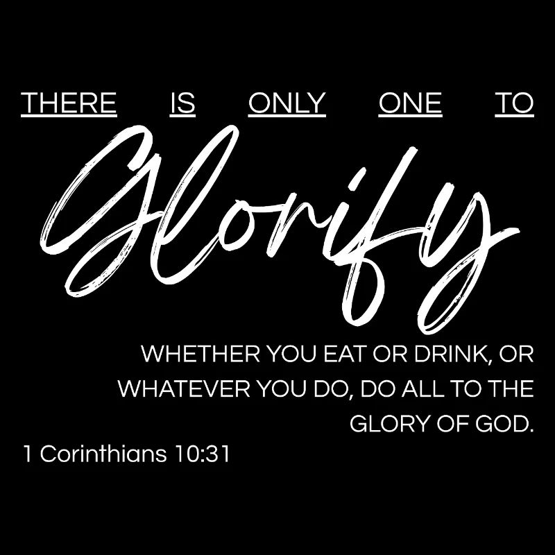 There Is Only One to Glorify - 1 Cor 10:31