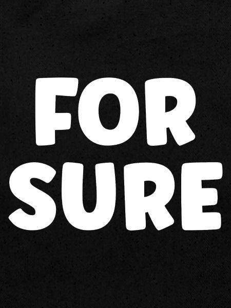 FOR SURE