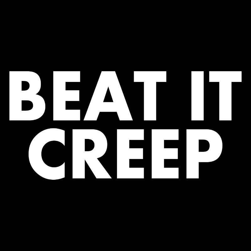 Beat it creep