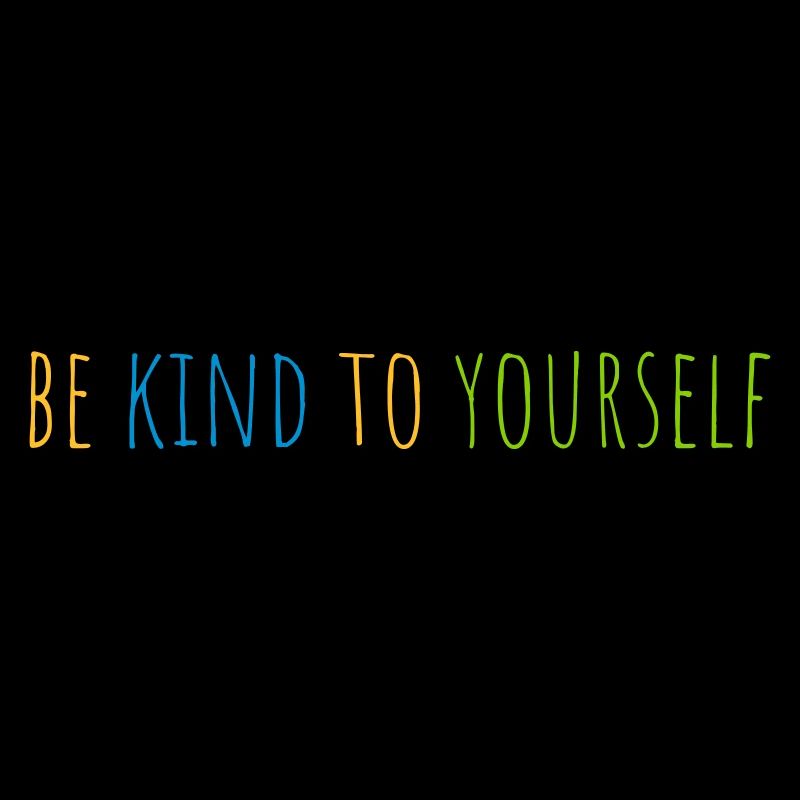 be kind to yourself