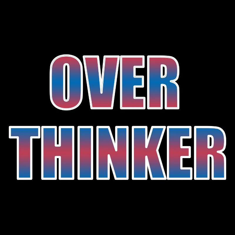 Overthinker