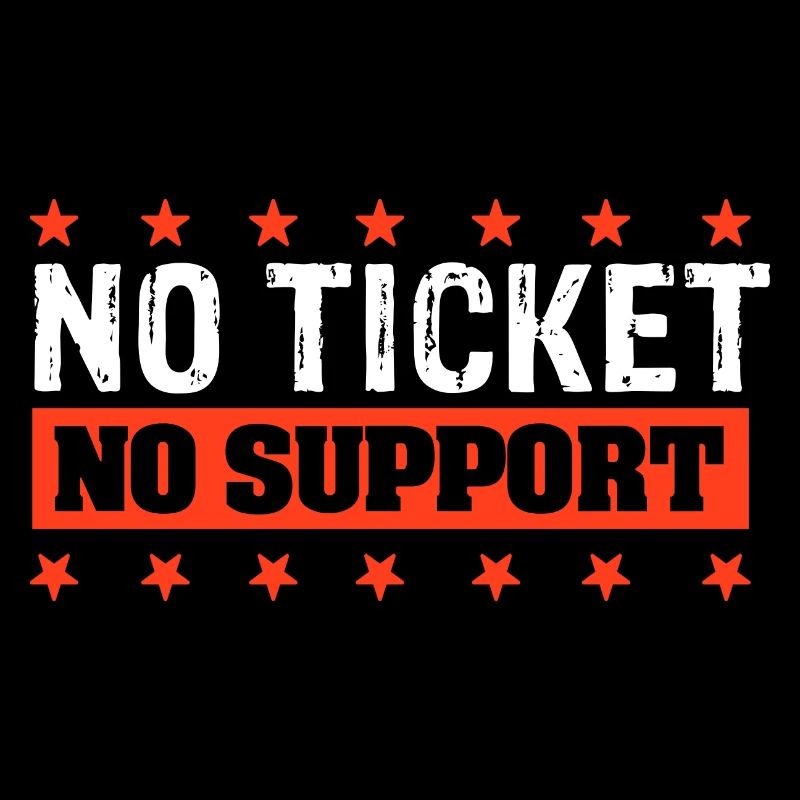 No Ticket No Support Computer Scientist IT Administrator