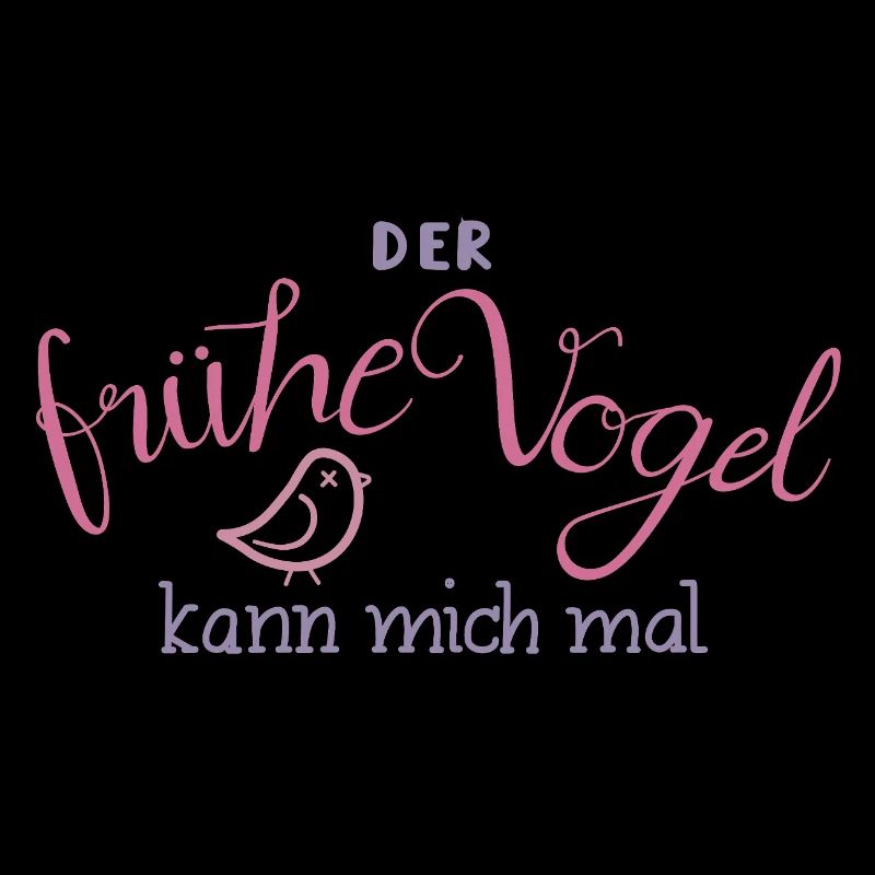 Der frühe Vogel kann mich mal