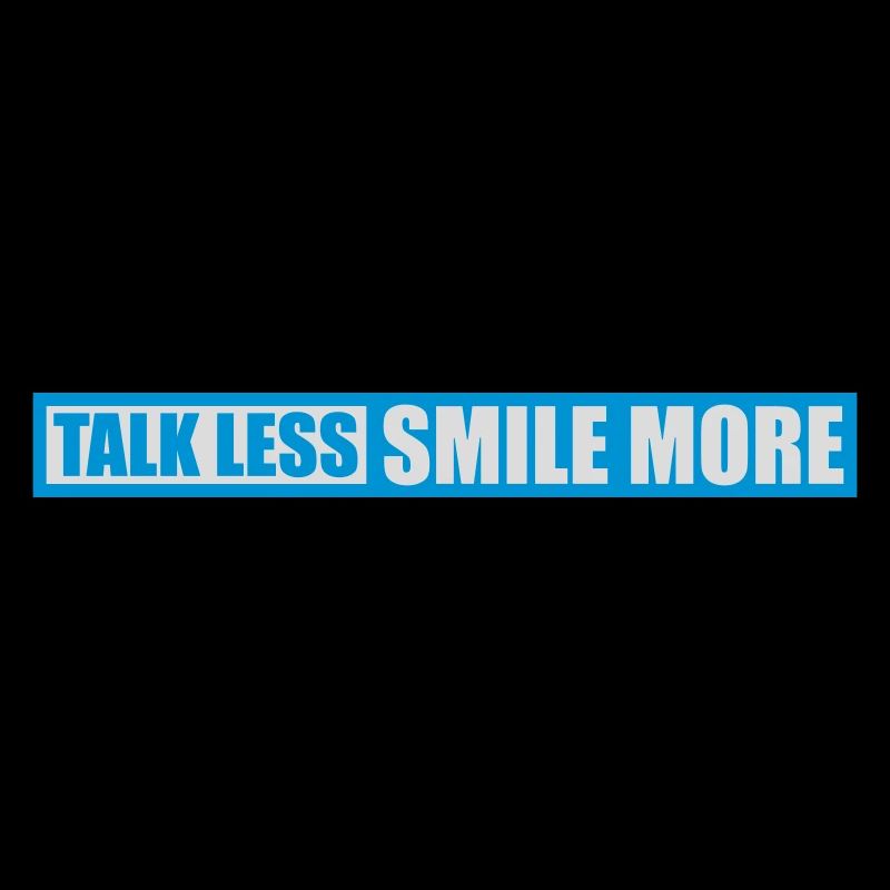 talk less smile more