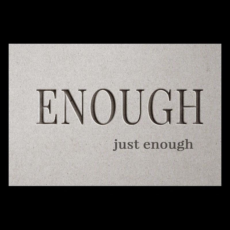 Enough – just enough