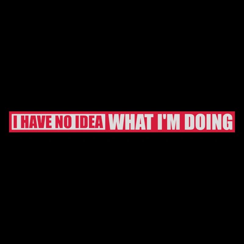 I Have No Idea
