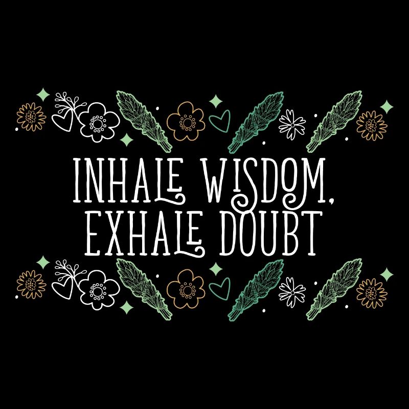 Inhale Wisdom Exhale Doubt Sage Healing Smudge
