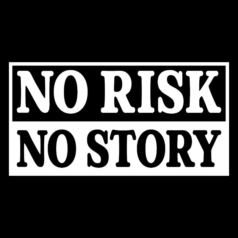 Pas de risque, pas d’histoire