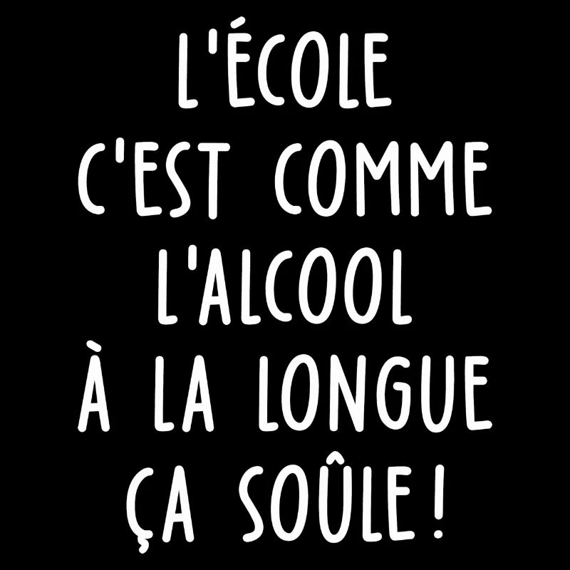 l école c est comme l alcool / citation école