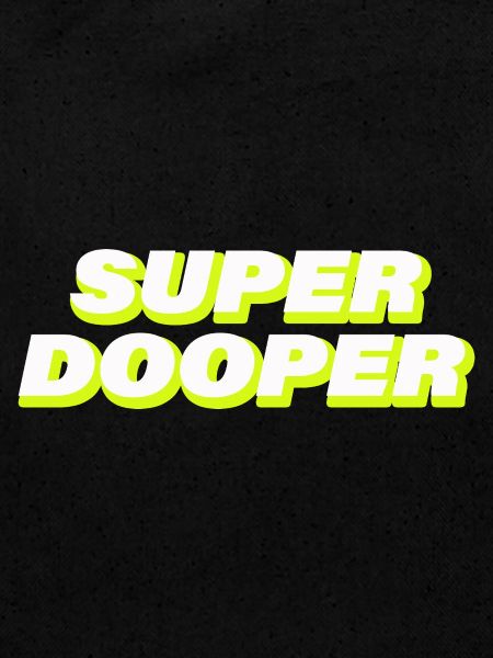 SUPER DOOPER