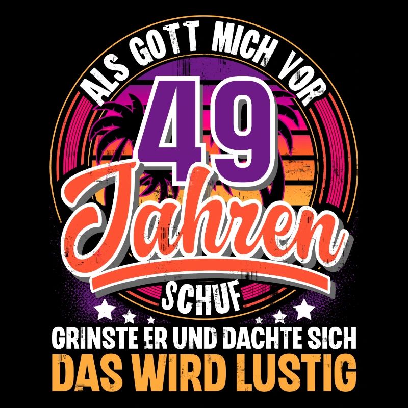 49. Geburtstag Als Gott Mich Schuf Vor