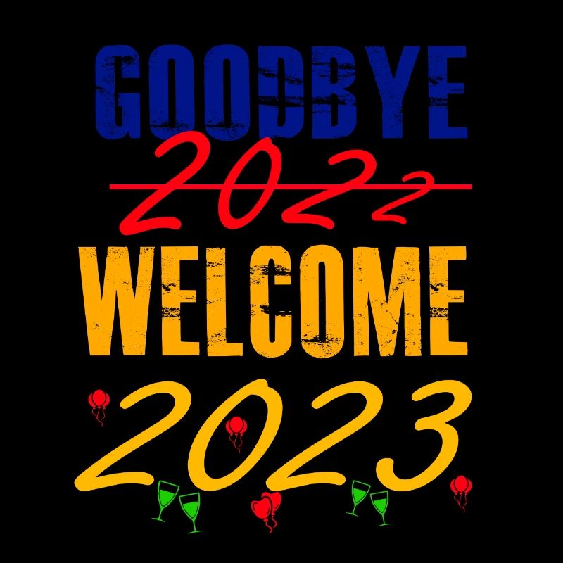 Goodbye 2022 Welcome 2023 - Neujahr / Silvester