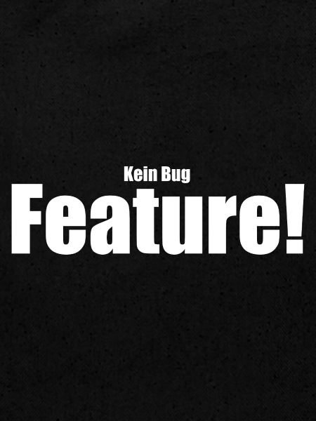 Kein Bug Feature!