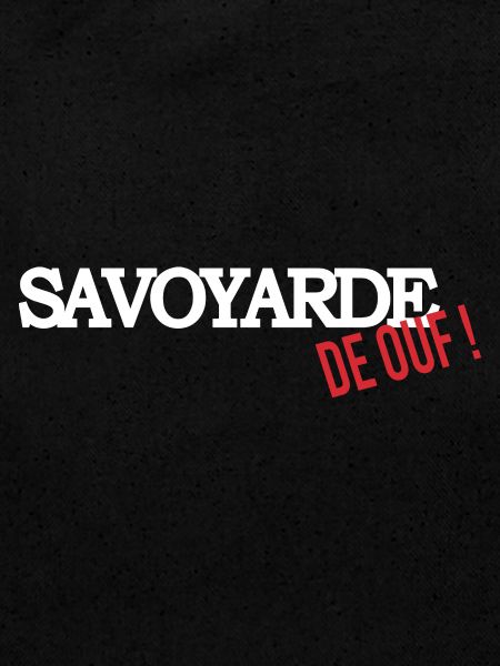 Savoyarde de ouf (blanc)